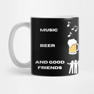 Music, beer and good friends Mug